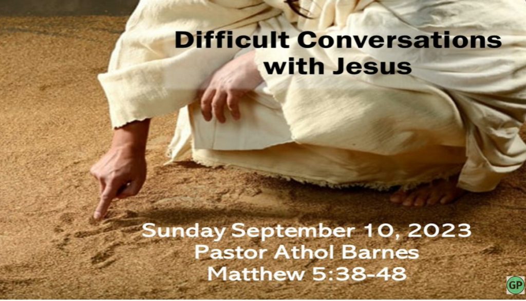 Difficult Conversations with Jesus – part 2 – Love Your Enemies